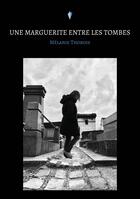 Couverture du livre « Une Marguerite entre les tombes » de Melanie Thobois aux éditions Stylit