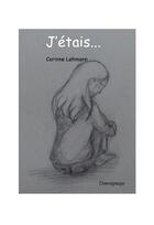 Couverture du livre « J'étais... témoignage » de Corinne Lehmann aux éditions Librinova