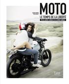 Couverture du livre « Moto, le temps de la liberté ; de la contre-culture à la custom culture » de Jean-Marc Thévenet aux éditions Tana