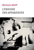 Couverture du livre « L origine des apparences » de Berenice Blot aux éditions Sydney Laurent