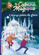 Couverture du livre « La cabane magique Tome 27 : l'étrange palais de glace » de Mary Pope Osborne aux éditions Bayard Jeunesse