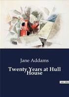 Couverture du livre « Twenty years at hull house » de Addams Jane aux éditions Culturea