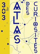 Couverture du livre « Atlas des curiosites » de  aux éditions Revue 303