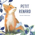 Couverture du livre « Petit renard » de Fabienne Cinquin et Julie Lardon aux éditions La Poule Qui Pond
