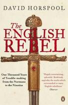 Couverture du livre « The english rebel ; one thousand years of trouble-making from the normans to the nineties » de David Horspool aux éditions Adult Pbs