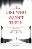 Couverture du livre « THE GIRL WHO WASN''T THERE » de Ferdinand Von Schirach aux éditions Little, Brown Book Group