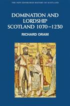 Couverture du livre « Domination and Lordship: Scotland, 1070-1230 » de Oram Richard aux éditions Edinburgh University Press