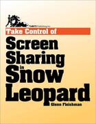 Couverture du livre « Take control of screen sharing in Snow Leopard » de Glenn Fleishman aux éditions Tidbits Publishing Inc
