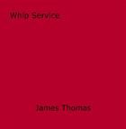 Couverture du livre « Whip Service » de James Thomas aux éditions Epagine