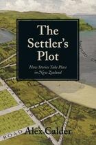 Couverture du livre « The Settler's Plot » de Calder Alex aux éditions Auckland University Press