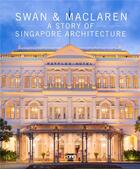 Couverture du livre « Swan and Maclaren ; a story of Singapore architecture » de Davison Julian aux éditions Antique Collector's Club