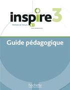 Couverture du livre « Inspire 3 ; FLE ; guide pédagogique » de  aux éditions Hachette Fle