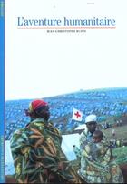 Couverture du livre « L'aventure humanitaire » de Jean-Christophe Rufin aux éditions Gallimard