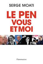Couverture du livre « Le Pen, vous et moi » de Serge Moati aux éditions Flammarion