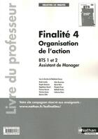 Couverture du livre « Finalité 4 ; organisation de l'action ; BTS 1 et 2 assistant de manager ; livre du professeur » de  aux éditions Nathan