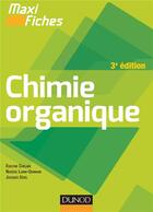 Couverture du livre « Maxi fiches : chimie organique (3e édition) » de Evelyne Chelain et Nadege Lubin-Germain et Jacques Uziel aux éditions Dunod