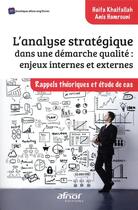 Couverture du livre « L'analyse stratégique dans une démarche qualité : enjeux internes et externes » de Hamrouni Anis et Haifa Khalfallah aux éditions Afnor