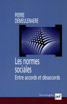 Couverture du livre « Les normes sociales ; entre accords et désaccords » de Pierre Demeulenaere aux éditions Puf