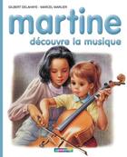 Couverture du livre « Martine Tome 35 : Martine découvre la musique » de Delahaye Gilbert et Marlier Marcel aux éditions Casterman Jeunesse