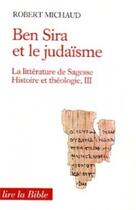 Couverture du livre « Litterature de sagesse, histoire et theologie - tome 3 ben sira et le judaisme » de Robert Michaud aux éditions Cerf