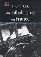 Couverture du livre « Les crises du catholicisme en france » de Collectif Clairefont aux éditions Cerf