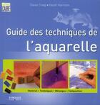 Couverture du livre « Guide des techniques de l'aquarelle » de Hazel Harrison et Diane Craig aux éditions Eyrolles