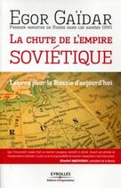 Couverture du livre « La chute de l'empire soviétique ; leçons pour la Russie d'aujourd'hui » de Egor Gaidar aux éditions Organisation