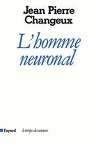 Couverture du livre « L'Homme neuronal » de Jean-Pierre Changeux aux éditions Fayard