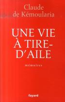 Couverture du livre « Une vie à tire-d'aile : Mémoires » de Claude De Kémoularia aux éditions Fayard