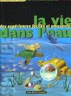 Couverture du livre « La vie dans l'eau - des experiences faciles et amusantes » de Desjours Pascal aux éditions Albin Michel