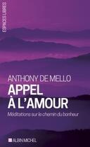 Couverture du livre « Appel à l'amour : méditations sur le chemin du bonheur » de Anthony De Mello aux éditions Albin Michel