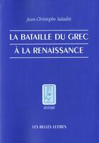 Couverture du livre « La bataille du grec à la Renaissance » de Jean-Christophe Saladin aux éditions Belles Lettres