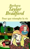 Couverture du livre « Pour que triomphe la vie » de Taylor-Bradford-B aux éditions Le Livre De Poche