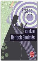 Couverture du livre « Arsène Lupin contre Herlock Sholmès » de Maurice Leblanc aux éditions Le Livre De Poche