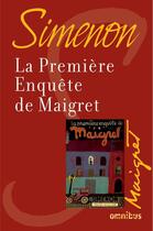 Couverture du livre « La première enquête de Maigret » de Georges Simenon aux éditions Omnibus