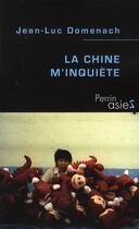 Couverture du livre « La chine m'inquiete » de Jean-Luc Domenach aux éditions Perrin