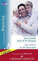 Couverture du livre « Une famille pour le Dr Burgess ; la clé d'un coeur » de Caroline Anderson et Carol Marinelli aux éditions Harlequin