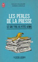 Couverture du livre « Les perles de la presse ; les gros titres des petites affaires » de Giulio Callegari et Adrien Gingold aux éditions J'ai Lu