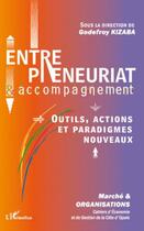 Couverture du livre « Entrepreneuriat et accompagnement ; outils, actions et paradigmes nouveaux » de Godefroy Kizaba aux éditions Editions L'harmattan