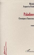 Couverture du livre « Paladines - chronique d'innocence (roman) » de Acquaviva-Pache M. aux éditions Editions L'harmattan