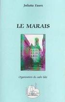 Couverture du livre « Le Marais ; organisation du cadre bâti » de Juliette Faure aux éditions Editions L'harmattan