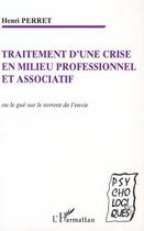 Couverture du livre « Traitement d'une crise en milieu professionnel et associatif » de Henri Perret aux éditions Editions L'harmattan