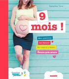 Couverture du livre « 9 mois ! mes questions - les réponses - mon coach à la maison - semaine après semaine » de Sandrine Dury aux éditions Mango