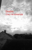 Couverture du livre « Dualité, une vie sinueuse » de Antoine Le Queau aux éditions Books On Demand