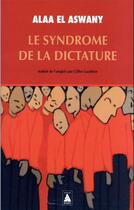 Couverture du livre « Le syndrome de la dictature » de Alaa El Aswany aux éditions Actes Sud