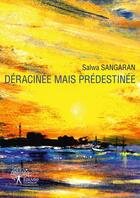 Couverture du livre « Deracinee mais predestinee » de Sangaran Salwa aux éditions Edilivre