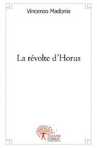 Couverture du livre « La revolte d'horus » de Madonia Vincenzo aux éditions Edilivre