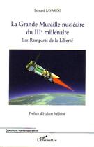 Couverture du livre « La grande muraille nucleaire du iiie millenaire » de Bernard Lavarini aux éditions Editions L'harmattan