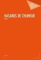 Couverture du livre « Hasards de l'humeur » de Miocene aux éditions Mon Petit Editeur