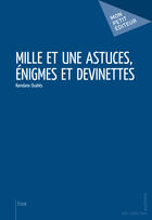 Couverture du livre « Mille et une astuces, énigmes et devinettes » de Ramdane Ouahes aux éditions Mon Petit Editeur